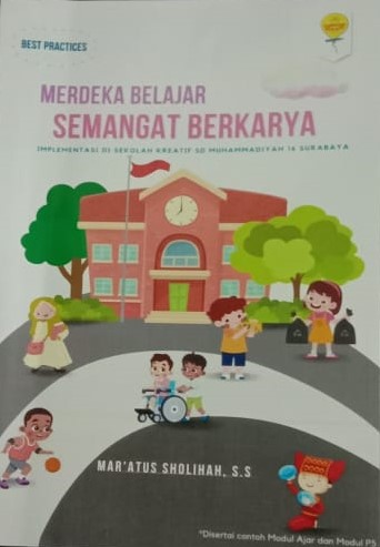 Merdeka Belajar Semangat Berkarya : Implementasi di Sekolah Kreatif SD Muhammadiyah 16 Surabaya