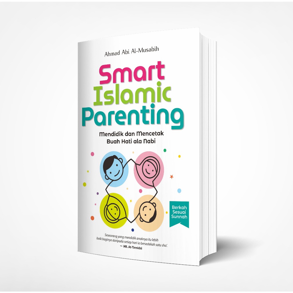 Smart Islamic Parenting: Mendidik dan Mencetak Buah Hati ala Nabi